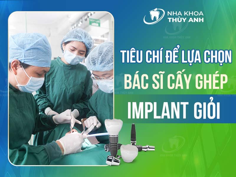 Top 3 bác sĩ cấy implant giỏi tại Hà Nội – nha khoa Thùy Anh