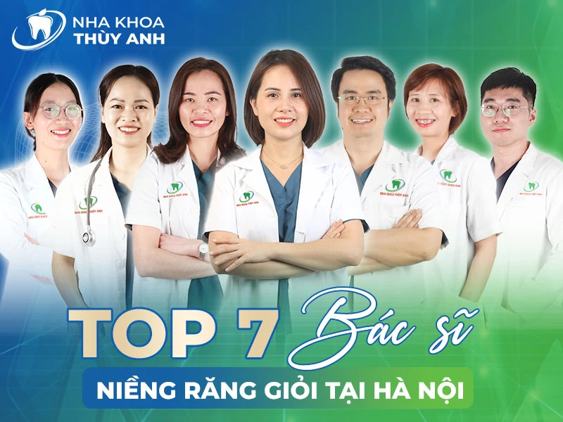 Top 7 bác sĩ niềng răng giỏi ở Hà Nội