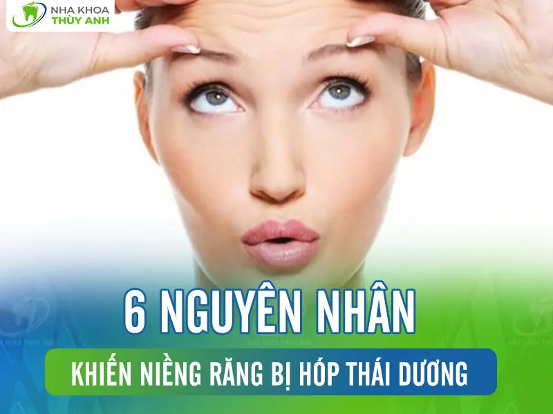 6 nguyên nhân khiến niềng răng bị hóp thái dương