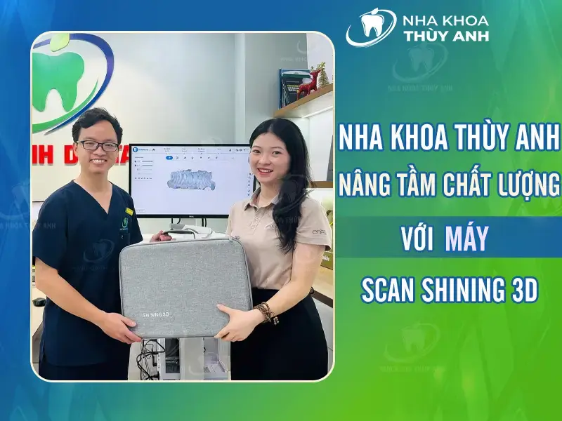 Nha khoa Thùy Anh nâng tầm chất lượng lấy dấu răng với máy Scan Shining 3D