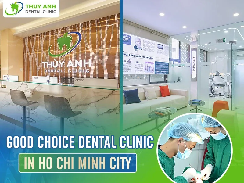 Good choice dental clinic in Ho Chi Minh city