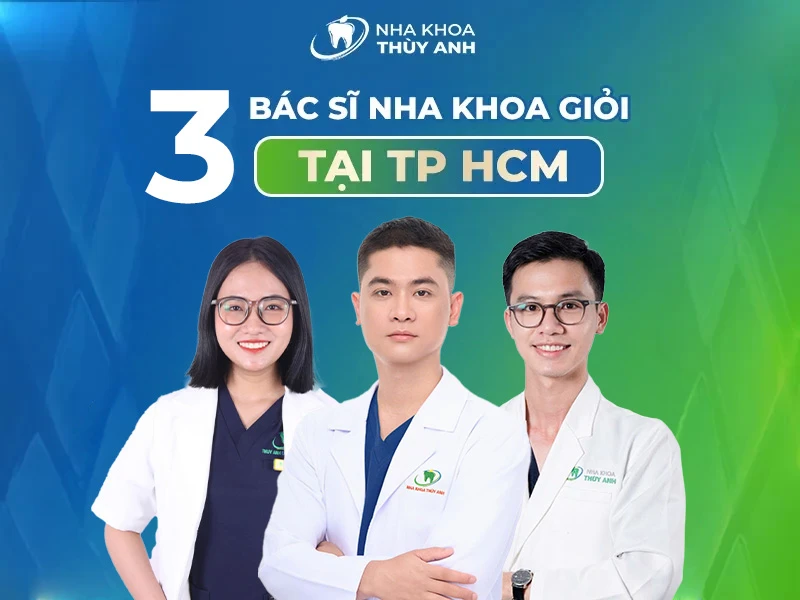 3 bác sĩ nha khoa giỏi tại TP HCM