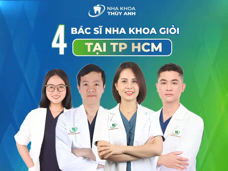 4 bác sĩ nha khoa giỏi tại TP HCM
