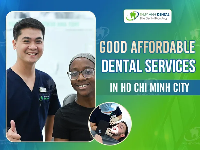 Good Affordable Dental Services in Ho Chi Minh City