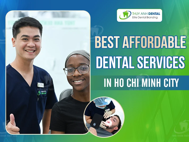 Best Affordable Dental Services in Ho Chi Minh City