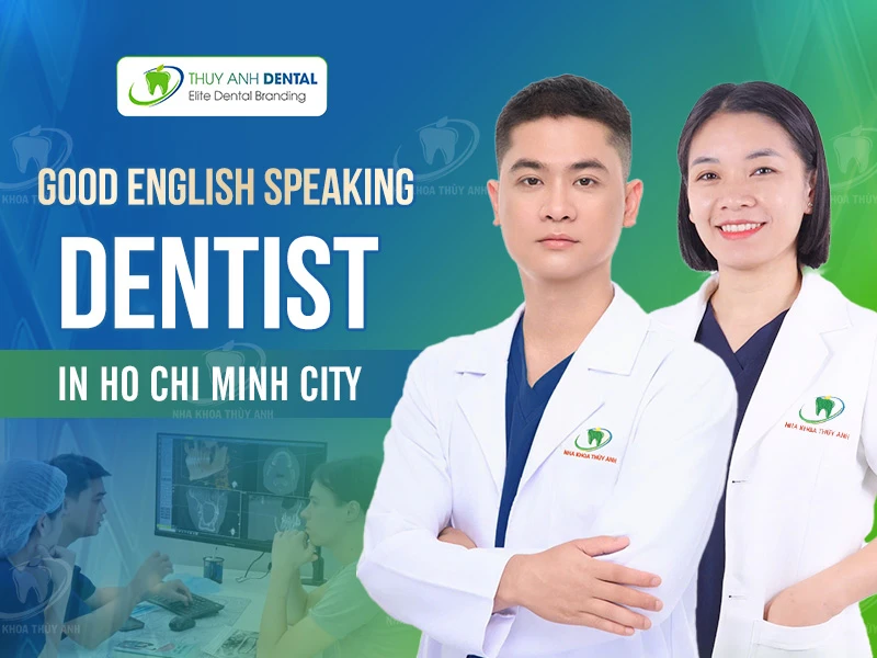 Good English speaking dentist in Ho Chi Minh city