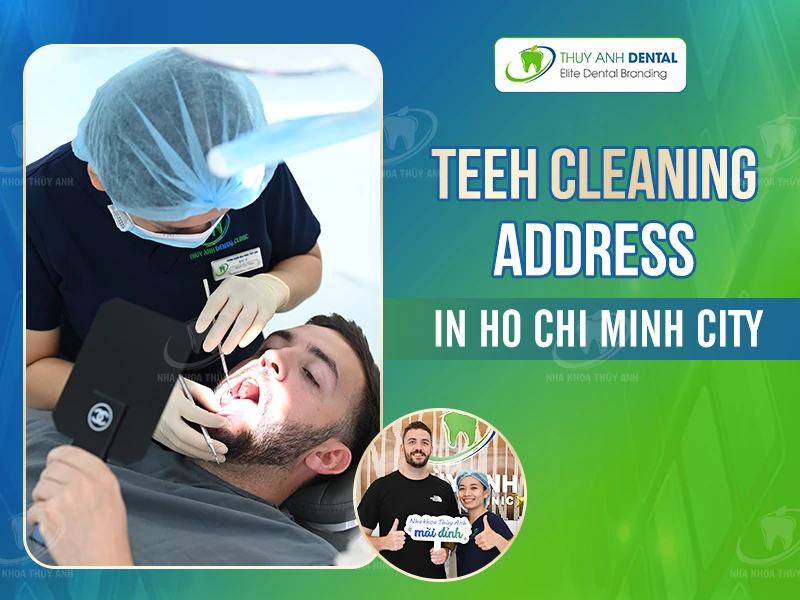 Teeth cleaning address in Ho Chi Minh City