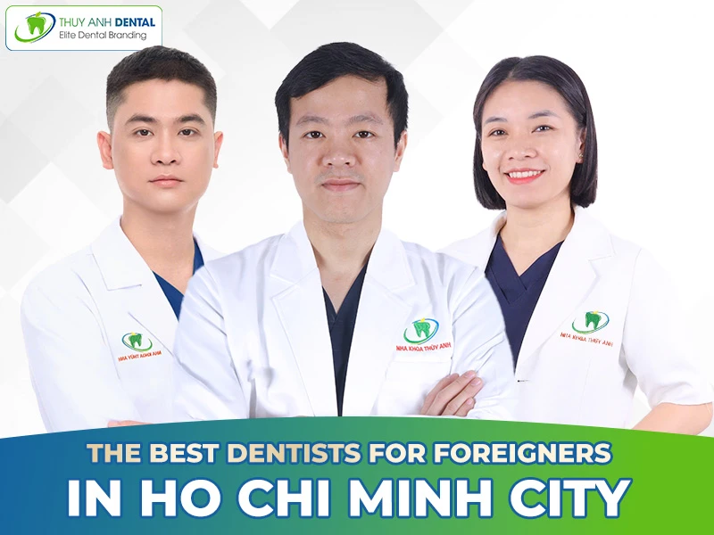 The Best Dentists for Foreigners in Ho Chi Minh City