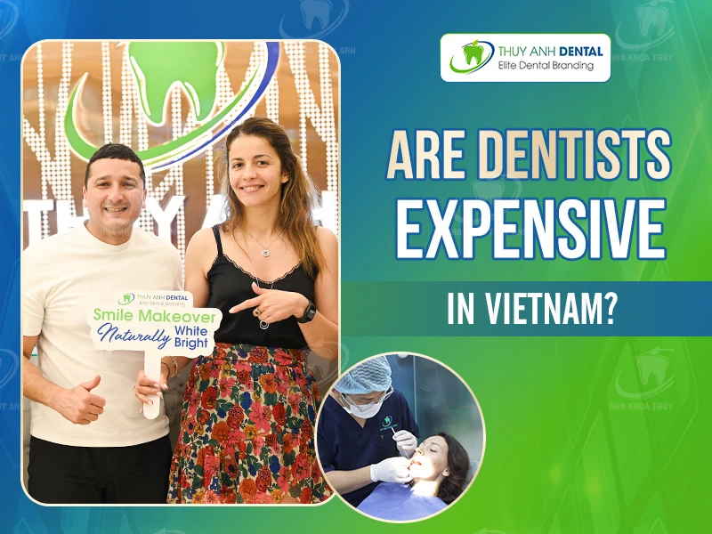 Are dentists expensive in Vietnam?
