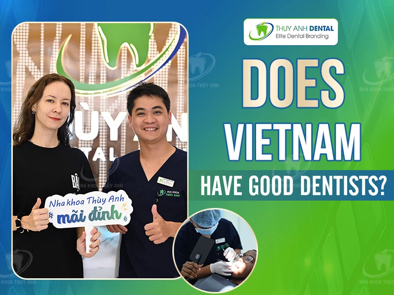 Does Vietnam have good dentists?