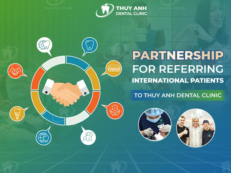 Partnership for Referring International Patients to Thuy Anh Dental Clinic